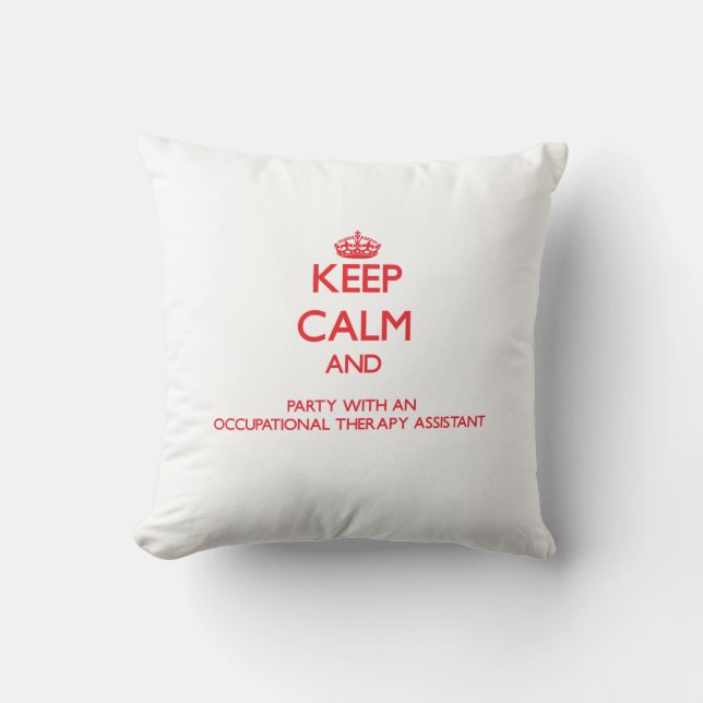 Keep Calm and Party With an Occupational Therapy A Cushion (Front)