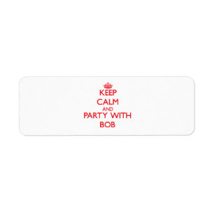 Keep calm and Party with Bob Return Address Label