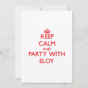 Keep calm and Party with Eloy Invitation