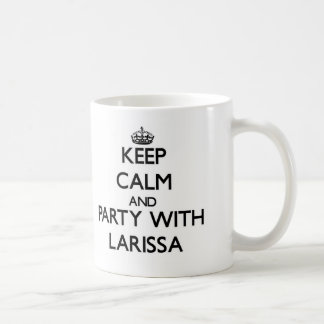 Keep Calm and party with Larissa Coffee Mug