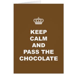 Keep Calm and Pass the Chocolate
