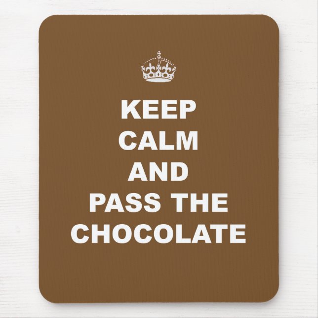 Keep Calm and Pass the Chocolate Mouse Pad (Front)