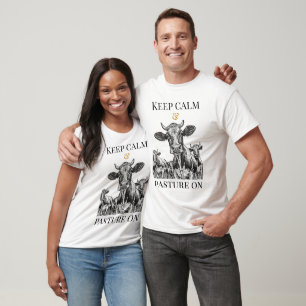 Keep Calm And Pasture On Cows T-shirt