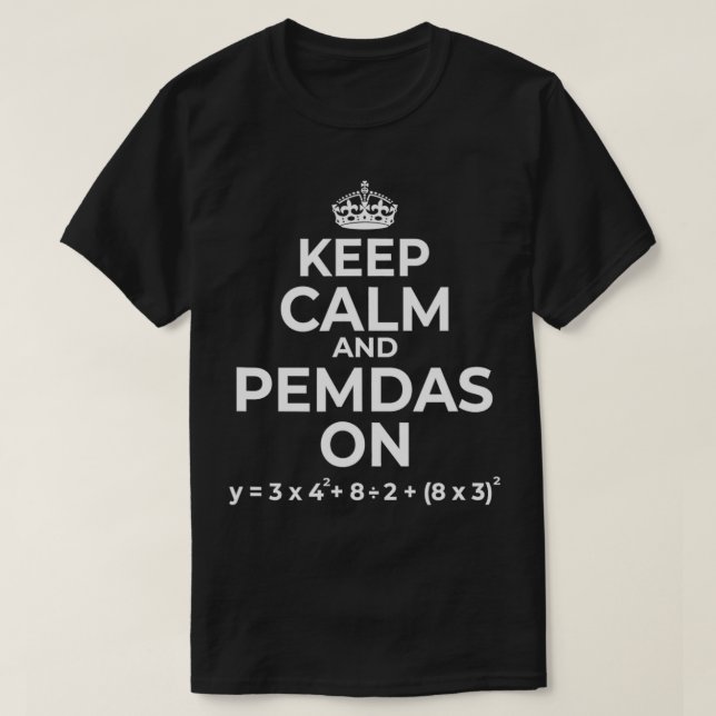 Keep Calm and PEMDAS On (Funny Math Joke Design)  T-Shirt (Design Front)
