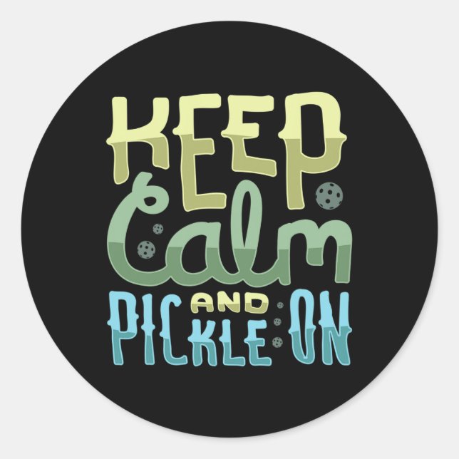Keep Calm And Pickle On  Classic Round Sticker (Front)
