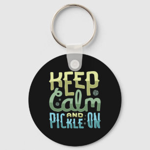 Keep Calm And Pickle On Key Ring