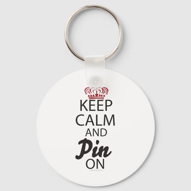 Keep Calm and Pin On.... Key Ring (Front)