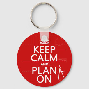 Keep Calm and Plan On (in any colour) Key Ring