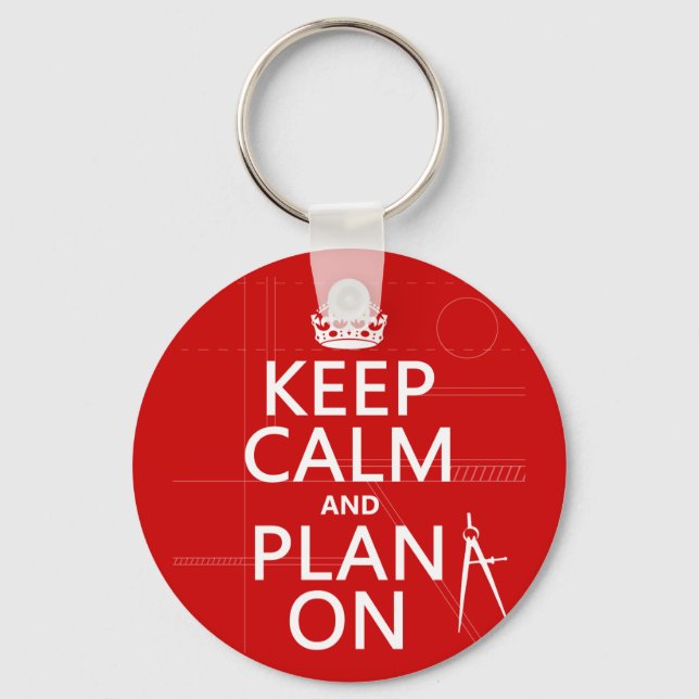 Keep Calm and Plan On (in any colour) Key Ring (Front)