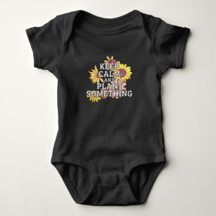 Keep Calm and Plant Something - Gardener Baby Bodysuit