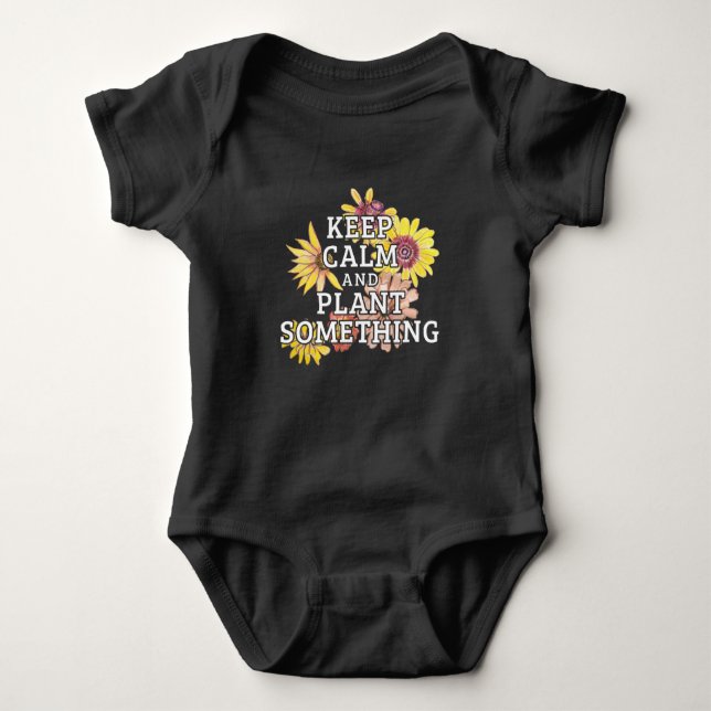 Keep Calm and Plant Something - Gardener Baby Bodysuit (Front)