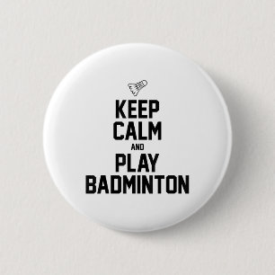 Keep Calm And Play Badminton Sports Badminton Play 6 Cm Round Badge