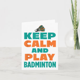 Keep Calm And Play Badminton Sports Badminton Play Card