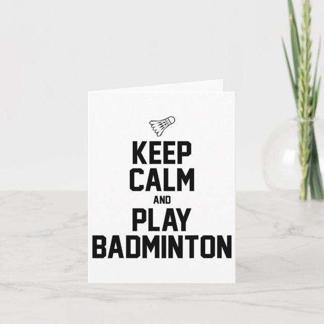 Keep Calm And Play Badminton Sports Badminton Play Card (Front)