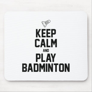 Keep Calm And Play Badminton Sports Badminton Play Mouse Pad