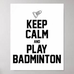 Keep Calm And Play Badminton Sports Badminton Play Poster