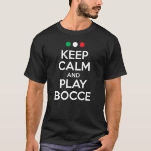 Keep calm and play bocce - bocce petanque boules T-Shirt