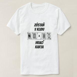 keep calm and play card  in Czech T-Shirt