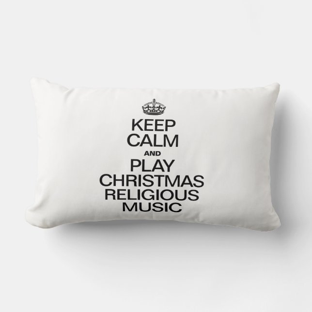 KEEP CALM AND PLAY CHRISTMAS RELIGIOUS MUSIC LUMBAR CUSHION (Front)