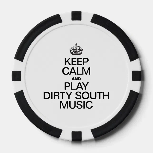 KEEP CALM AND PLAY DIRTY SOUTH MUSIC POKER CHIPS | Zazzle