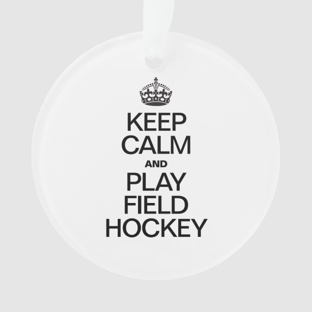 KEEP CALM AND PLAY FIELD HOCKEY ORNAMENT (Front)
