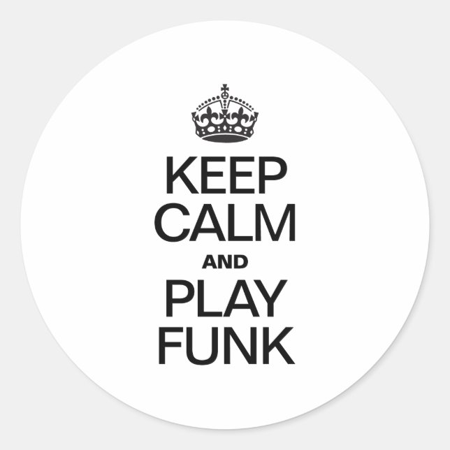 KEEP CALM AND PLAY FUNK CLASSIC ROUND STICKER (Front)
