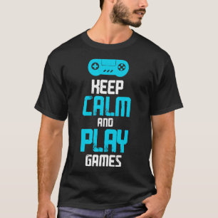 Keep Calm and Play games T-Shirt