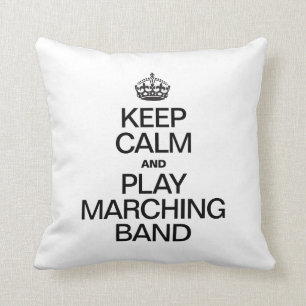 KEEP CALM AND PLAY MARCHING BAND CUSHION