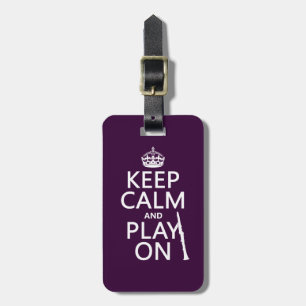 Keep Calm and Play On (clarinet) (any colour) Luggage Tag