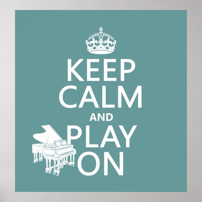 Keep Calm and Play On (Piano)(any background colou Poster (Front)
