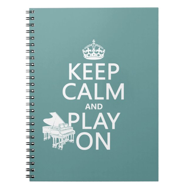 Keep Calm and Play On (Piano)(any background Notebook (Front)