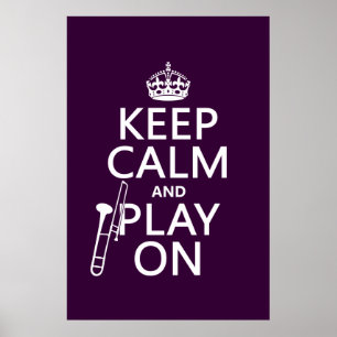 Keep Calm and Play On (Trombone)(any colour) Poster
