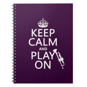 Keep Calm and Play On (trumpet) (all colours) Notebook