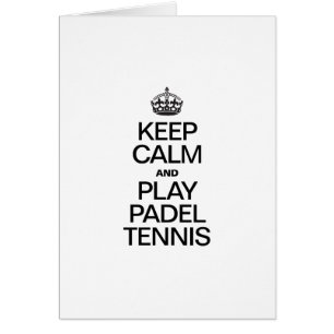 KEEP CALM AND PLAY PADEL TENNIS