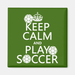 Keep Calm and Play Soccer (any colour) Magnet