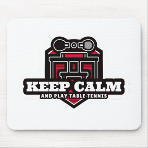 Keep Calm And Play Table Tennis Mouse Pad