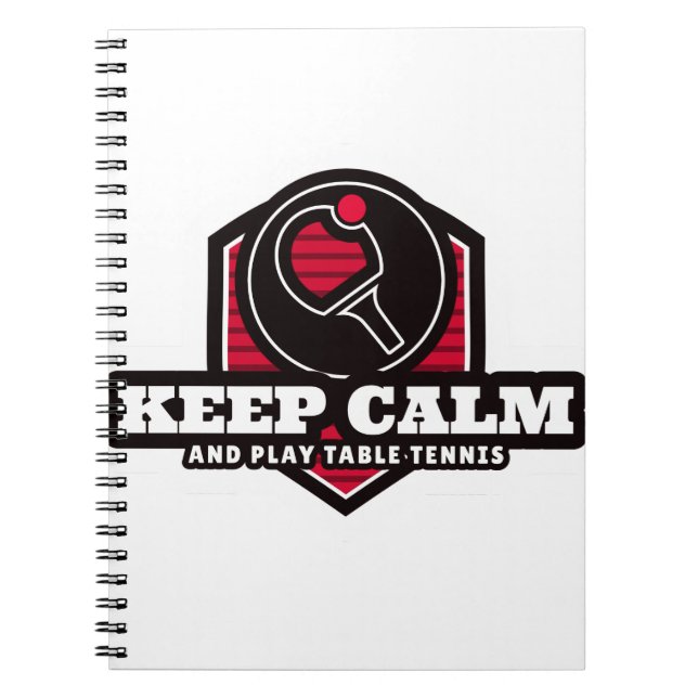 Keep Calm And Play Table Tennis Notebook (Front)
