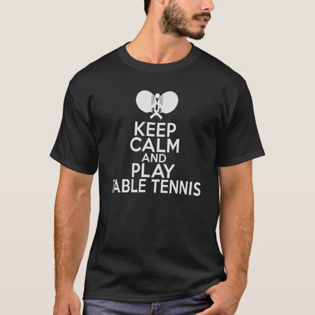 Keep Calm and play Table Tennis T-Shirt (Front)