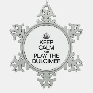 KEEP CALM AND PLAY THE DULCIMER SNOWFLAKE PEWTER CHRISTMAS ORNAMENT