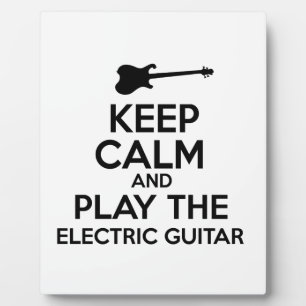 Keep Calm And Play The Electric Guitar Plaque