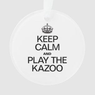 KEEP CALM AND PLAY THE KAZOO ORNAMENT