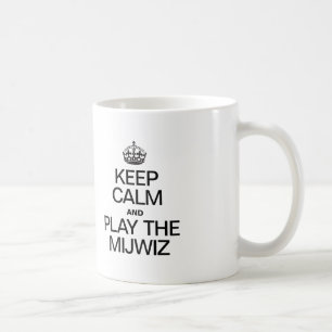KEEP CALM AND PLAY THE MIJWIZ COFFEE MUG