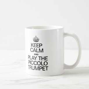 KEEP CALM AND PLAY THE PICCOLO TRUMPET COFFEE MUG