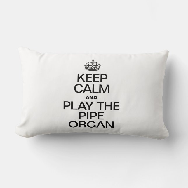 KEEP CALM AND PLAY THE PIPE ORGAN LUMBAR CUSHION (Front)