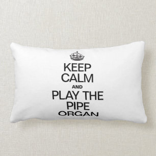 KEEP CALM AND PLAY THE PIPE ORGAN LUMBAR CUSHION
