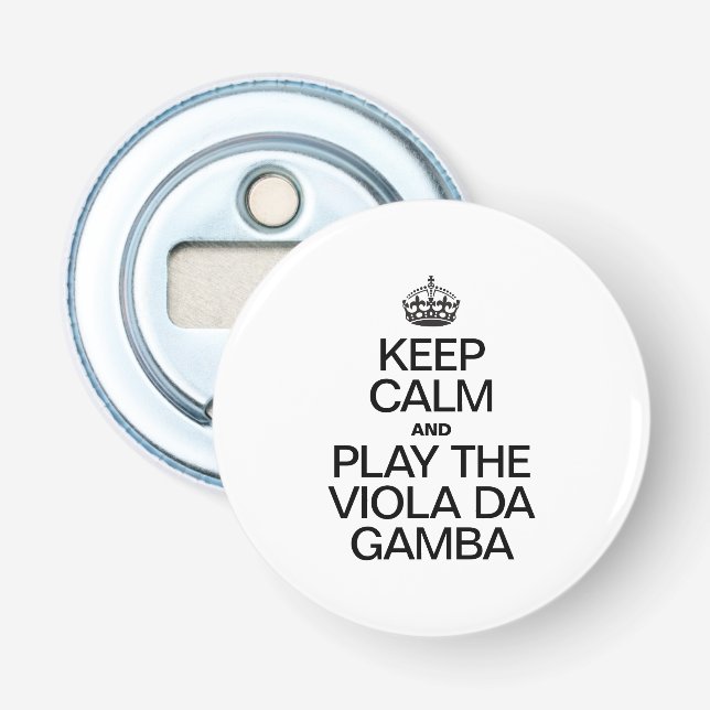 KEEP CALM AND PLAY THE VIOLA DA GAMBA BOTTLE OPENER (Front)