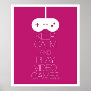 Keep Calm and Play Video Games Poster