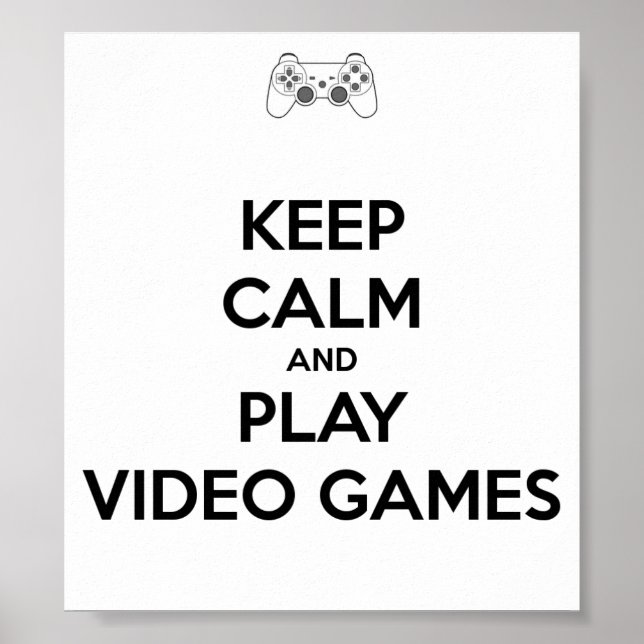 Keep calm and play video games Poster (Front)