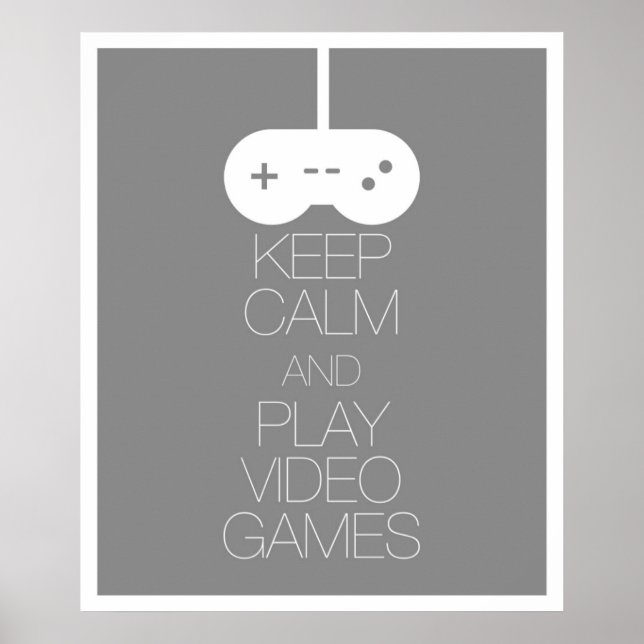 Keep Calm and Play Video Games Poster (Front)