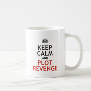 Keep Calm and Plot Revenge Coffee Mug